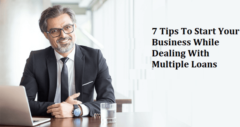7-Tips-to-Start-Your-Business-While-Dealing-with-Multiple-Loans 7-Tips-to-Start-Your-Business-While-Dealing-with-Multiple-Loans