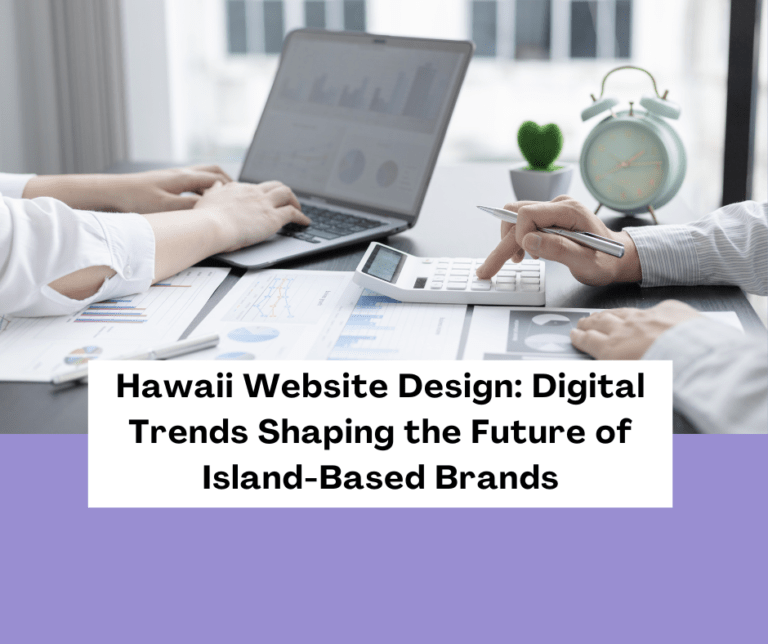 Hawaii-Website-Design-Digital-Trends-Shaping-the-Future-of-Island-Based-Brands Hawaii-Website-Design-Digital-Trends-Shaping-the-Future-of-Island-Based-Brands