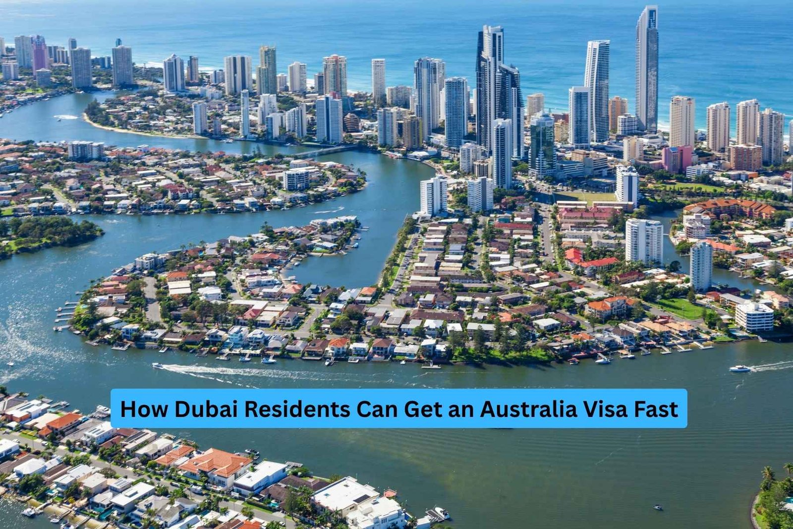 How Dubai Residents Can Get an Australia Visa Fast