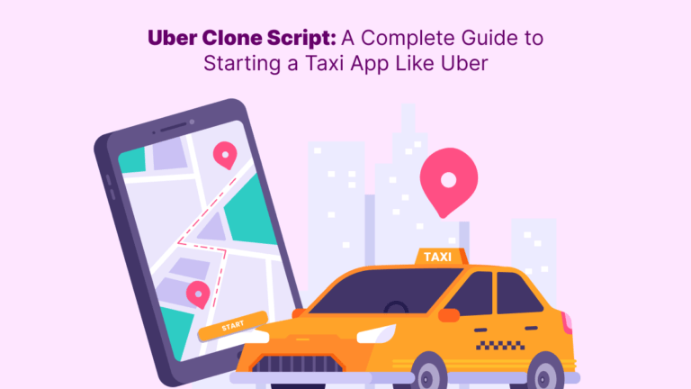 Uber-Clone-Script_-A-Complete-Guide-to-Starting-a-Taxi-App-Like-Uber
